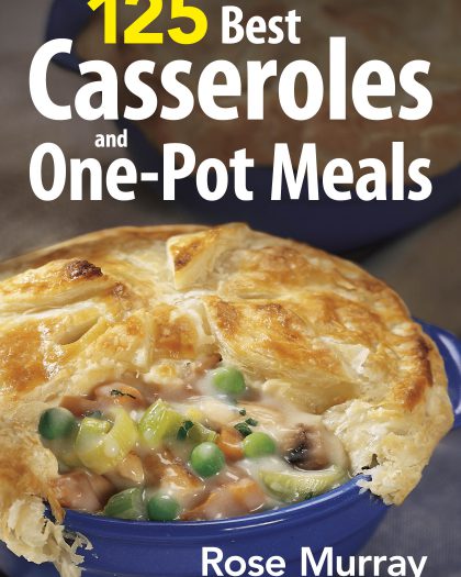 125 Best Casseroles and One-Pot Meals