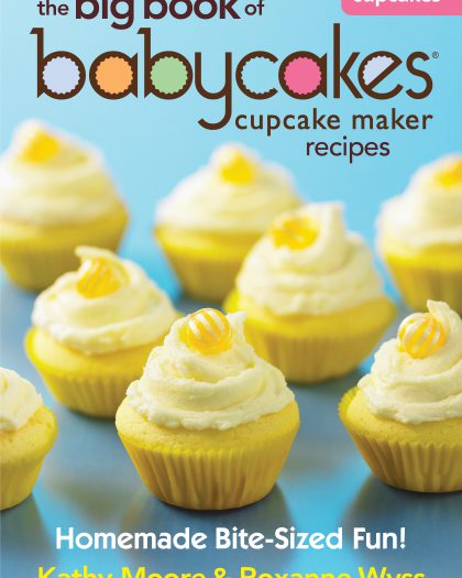 The Big Book of Babycakes Cupcake Maker Recipes