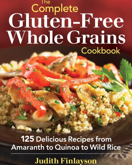 The Complete Gluten-Free Whole Grains Cookbook