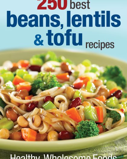 250 Best Beans, Lentils and Tofu Recipes