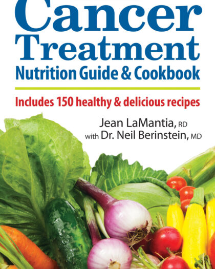 The Essential Cancer Treatment Nutrition Guide and Cookbook