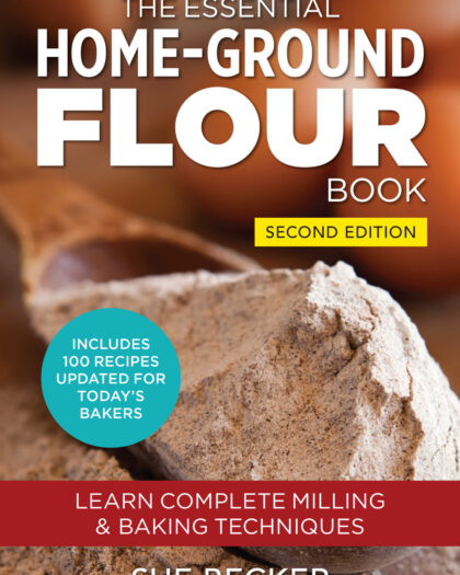 The Essential Home-Ground Flour Book, Second Edition