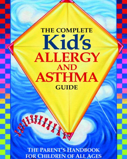 The Complete Kid’s Allergy and Asthma Guide